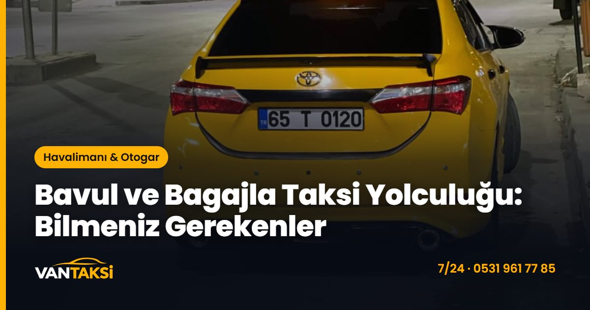 Bavul ve Bagajla Taksi Yolculuğu: Bilmeniz Gerekenler