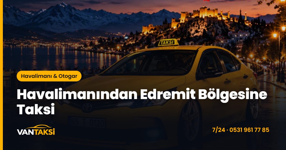 Havalimanından Edremit Bölgesine Taksi