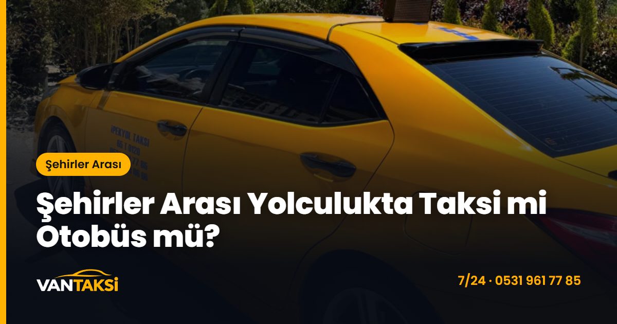 Şehirler Arası Yolculukta Taksi mi Otobüs mü?