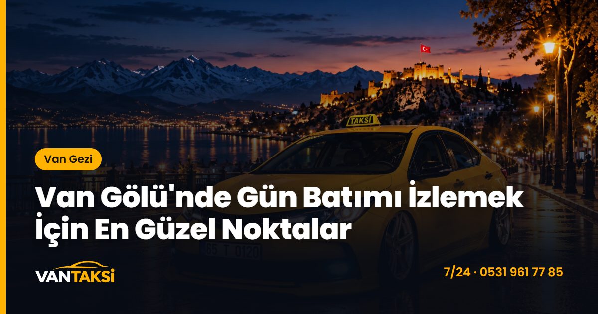 Van Gölü'nde Gün Batımı İzlemek İçin En Güzel Noktalar
