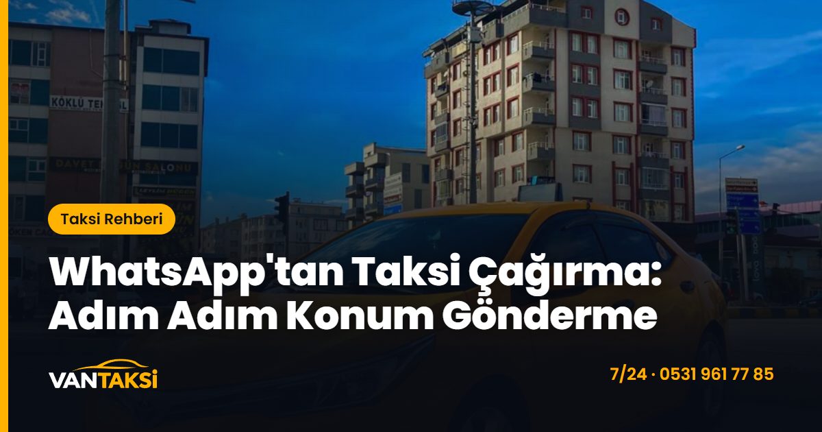 WhatsApp'tan Taksi Çağırma: Adım Adım Konum Gönderme